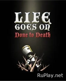 Life Goes On Done to Death