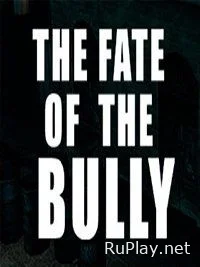 THE FATE OF THE BULLY