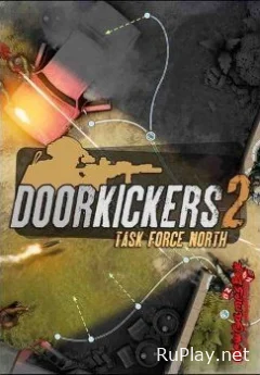 Door Kickers 2 Task Force North последняя русская версия