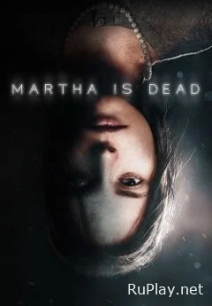 Martha is Dead на ПК на русском последняя версия