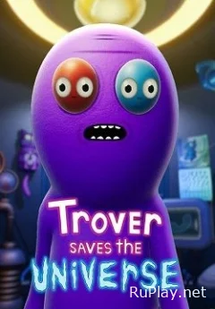 Trover Saves the Universe